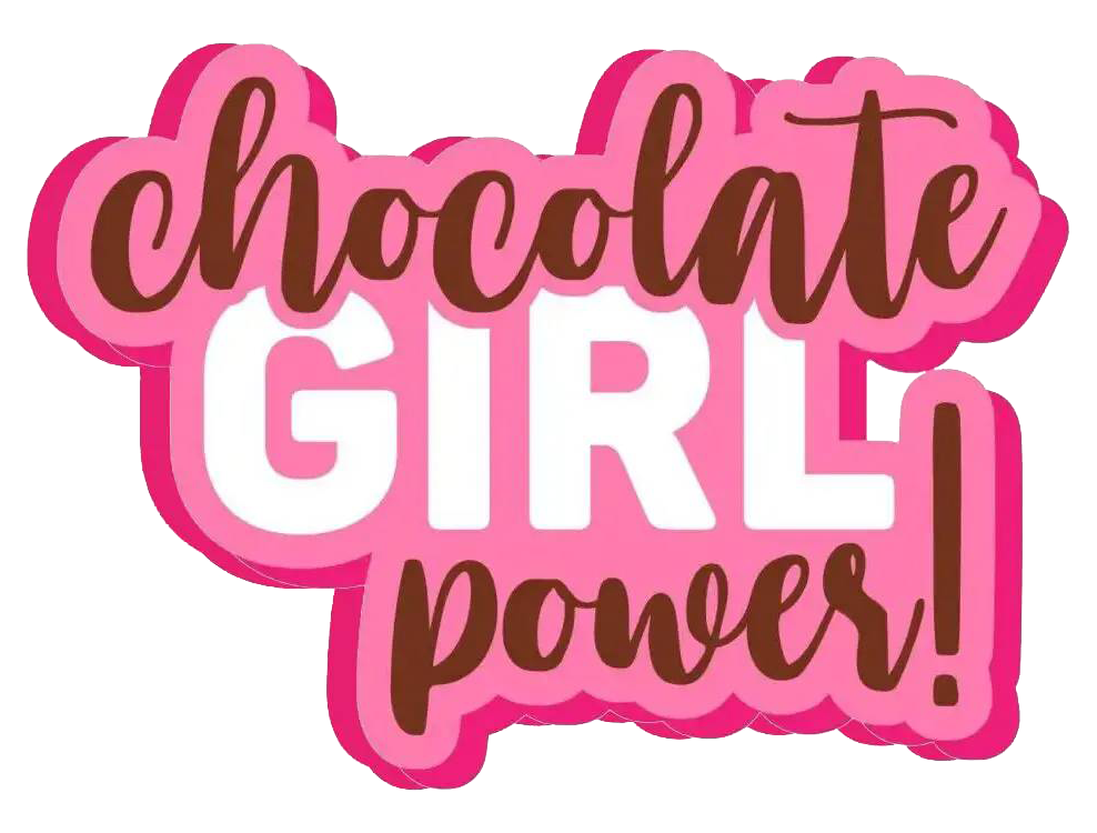 Chocolate Girl Power